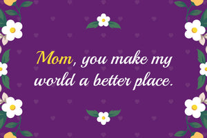 Mom, You Make My World a Better Place - Bunny James Boxes