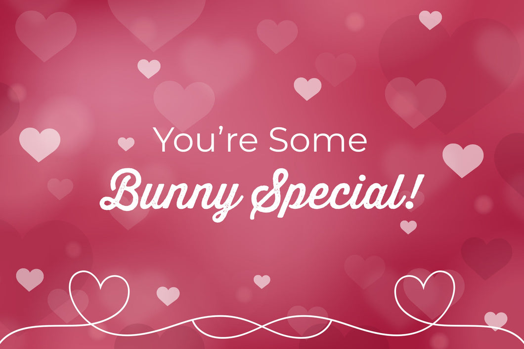 You're Some Bunny Special Card - Bunny James Boxes
